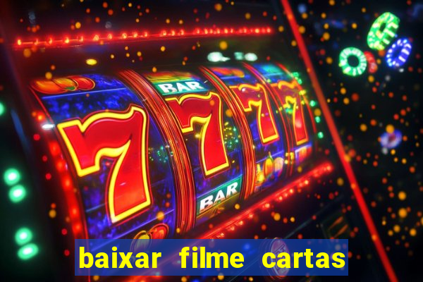 baixar filme cartas para deus dublado